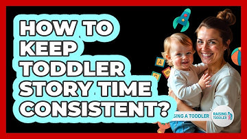 How To Keep Toddler Story Time Consistent?
