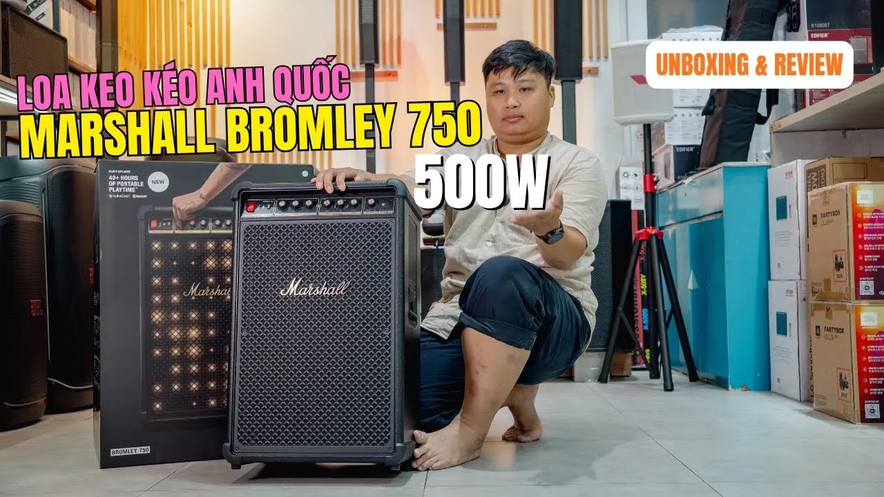 MARSHALL BROMLEY 750 CÔNG SUẤT 500W KHUI HỘP VÀ TRẢI NGHIỆM LOA KÉO ANH QUỐC