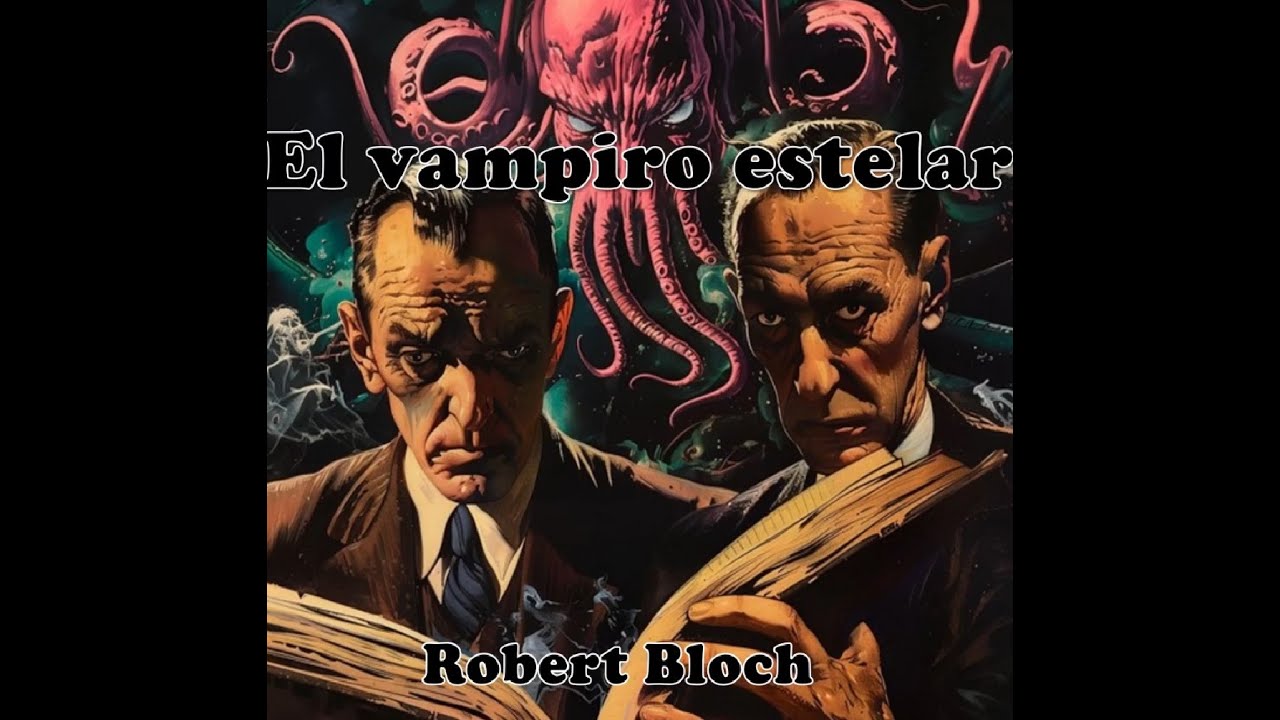 El vampiro estelar de Robert Bloch - YouTube