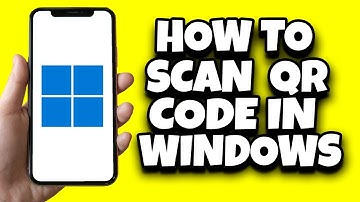 How To Scan QR Code On Windows 11 (Quick Tutorial)