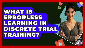 What Is Errorless Learning In Discrete Trial Training? - Answers About Autism