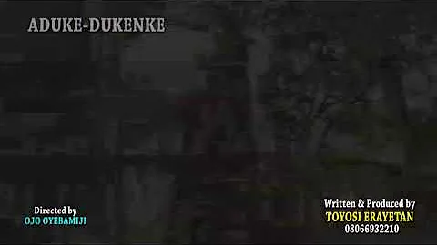 ADUKE Dukenke promo,written and produced by Toyosi Erayetan