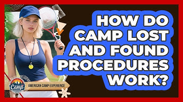 How Do Camp Lost And Found Procedures Work?