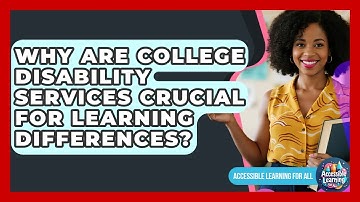 Why Are College Disability Services Crucial For Learning Differences? - Accessible Learning For All