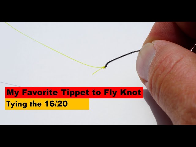 My Favorite Tippet to Fly Knot: Tying the 16/20 