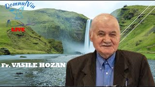 Fr. Vasile Hozan - LIVE - 16.05.2024