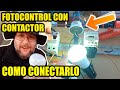 Como conectar Fotocontrol. Como acoplar a contactor. Crepuscular. Electricidad