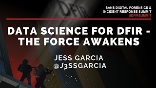 Data Science for DFIR - The Force Awakens w/ Jess Garcia - SANS DFIR Summit 2020