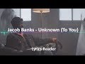 Capture de la vidéo Jacob Banks - Unknown (To You) Lyrics - Lyric Video