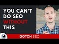 You CAN&#39;T Do SEO Without This