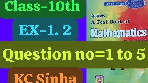 Class-10th, Ex-1.2 , Q- 1 to 5 , Dr Kc Sinha students friends maths