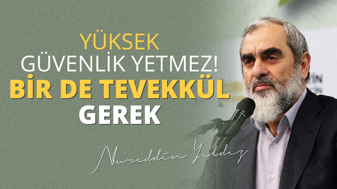 YÜKSEK GÜVENLİK YETMEZ! BİR DE TEVEKKÜL GEREK | Nureddin Yıldız