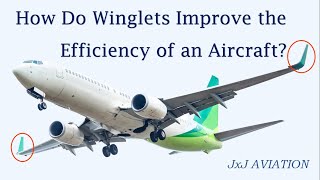 Understanding Winglets; Drag; & How the Winglets Improve the Aerodynamic Efficiency on an Aircraft!