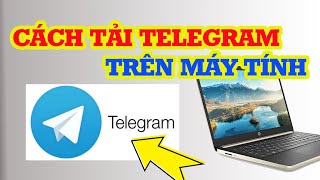 Cách tải Telegram trên máy tinh hướng dẫn từng bước chi tiết