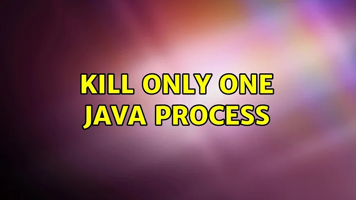 Unix & Linux: Kill only one Java process (6 Solutions!!)