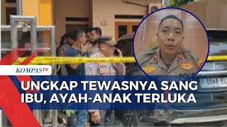 Ibu Tewas dan Ayah-Anak Terluka, Polisi Sebut Sang Anak R Terduga Pelaku!