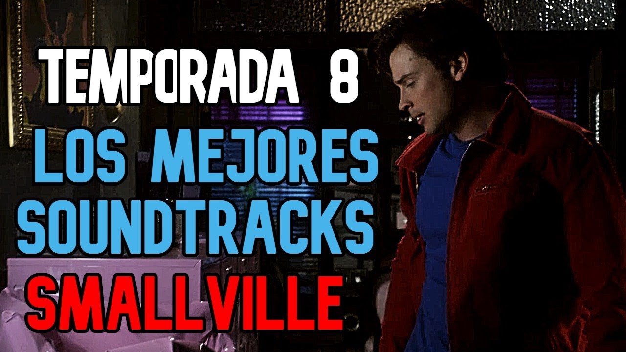 Smallville Canciones De Todas Las Temporadas