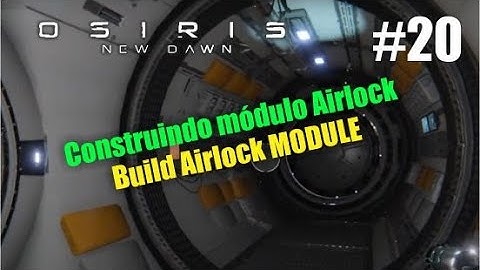 Osiris New Dawn - Gameplay 20 - Construindo módulo Airlock - Build Airlock module