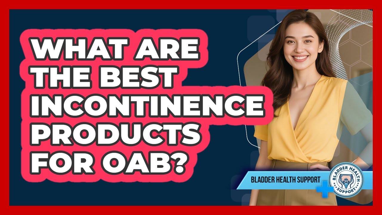 What Are The Best Incontinence Products For OAB?