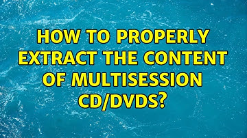 How to properly extract the content of multisession CD/DVDs?