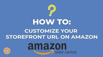 How to Customize Your Storefront URL in Amazon Seller Central - E-commerce Tutorials