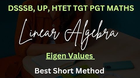 EIGEN VALUES OF A MATRIX🎯//DSSSB TGT MATHS✌️// PREVIOUS YEAR QUESTIONS 📝// LINEAR ALGEBRA💯//UP TGT