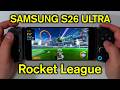 I Can’t Believe This… Rocket League Runs INSANE on Samsung S26 Ultra