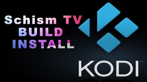 KODI SCHISM TV  BUILD INSTALL