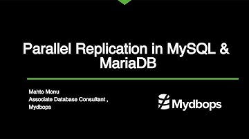 Exploring Parallel Replication in MySQL and MariaDB – Mydbops Mywebinar Edition 14