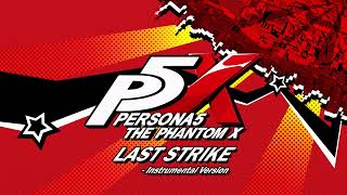 Last Strike - Instrumental Version - Persona 5: The Phantom X