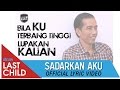 Last Child - Sadarkan Aku (Lyric Video) - Jokowi (Joko Widodo), Teruntuk #PresidenBaru