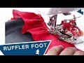 Class 58 : How To Use A Ruffler Foot