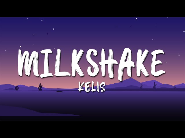 Kelis - Milkshake (Lyrics) class=