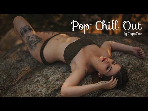 Pop Chill Out by PopaPop #38 | Pop Songs To Relax