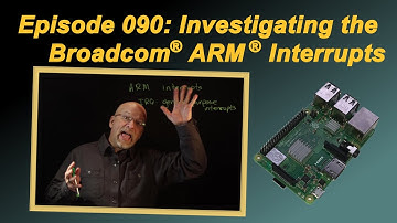 Ep 090: Investigating the Broadcom® ARM® Interrupts