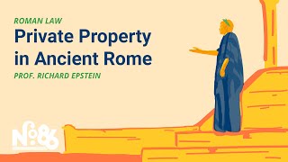 Private Property in Ancient Rome [No. 86 LECTURE]