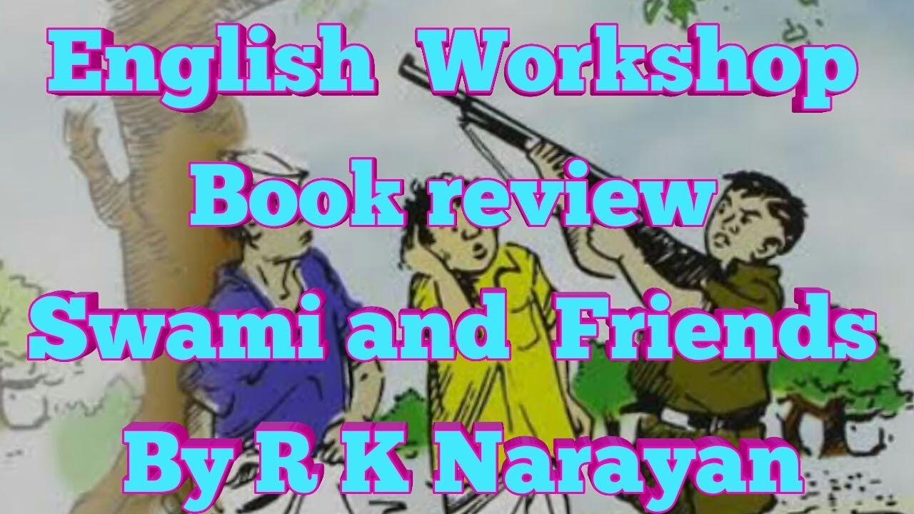 ENGLISH WORKSHOP Book Review Swami And Friends By R K Narayan english-workshop-book-review-swami-and-friends-by-r-k-narayan