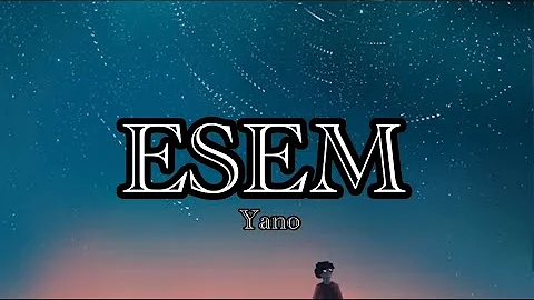 Esem - (Lyrics) Yano