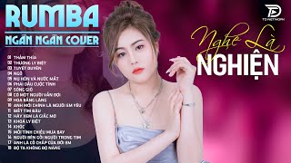 THẤM THÍA,TUYỆT DUYÊN, THƯƠNG LY BIỆT NGÂN NGÂN COVER - Album Rumba Nhạc Trẻ Đặc Biệt Hay Nhất 2024