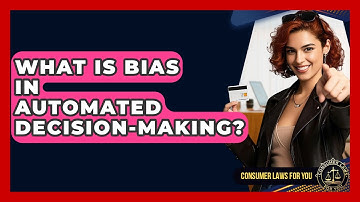 What Is Bias In Automated Decision-making? - Consumer Laws For You