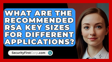 What Are The Recommended RSA Key Sizes For Different Applications? - SecurityFirstCorp.com