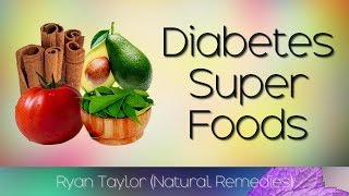 Top Super Foods: for Diabetes Control (& Natural Remedies)