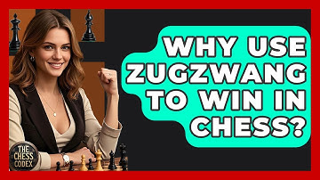 Why Use Zugzwang To Win In Chess? - The Chess Codex
