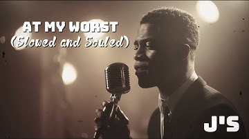 Pink Sweat$ - At My Worst | Slowed And Souled Version |