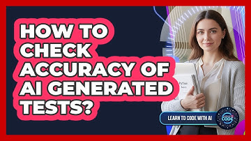 How To Check Accuracy Of AI Generated Tests?