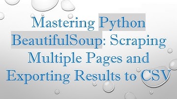 Mastering Python BeautifulSoup: Scraping Multiple Pages and Exporting Results to CSV