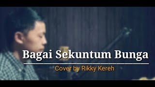 Download Lagu Bagai Sekuntum Bunga (Cover)  by Rikky Kereh MP3