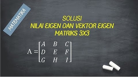 SOLUSI NILAI EIGEN DAN VEKTOR EIGEN MATRIKS 3X3