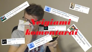 NEIGIAMI KOMENTARAI !!!