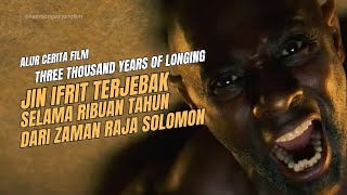 🔥 Three Thousand Years of Longing (2022): Terjebaknya Jin di Botol Selama Ribuan Tahun - Alur Cerita